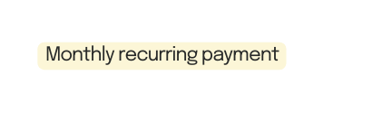 Monthly recurring payment